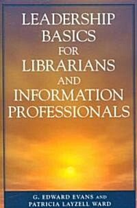 Leadership Basics for Librarians and Information Professionals (Paperback)