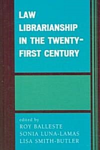 Law Librarianship in the Twenty-First Century (Hardcover)