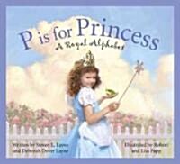 P Is for Princess: A Royal Alphabet (Hardcover)