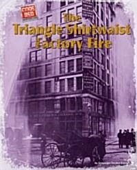 The Triangle Shirtwaist Factory Fire (Library Binding)