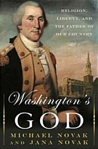 Washingtons God: Religion, Liberty, and the Father of Our Country (Paperback)