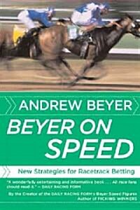 Beyer on Speed: New Strategies for Racetrack Betting (Paperback)