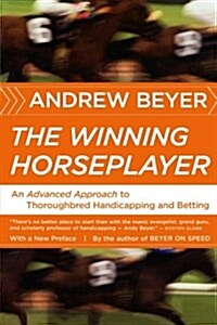 The Winning Horseplayer: An Advanced Approach to Thoroughbred Handicapping and Betting (Paperback)