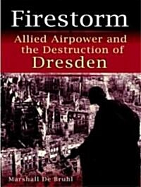 Firestorm: Allied Airpower and the Destruction of Dresden (Audio CD)