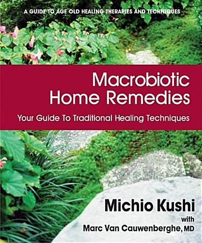 Macrobiotic Home Remedies: Your Guide to Traditional Healing Techniques (Paperback)