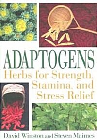 Adaptogens: Herbs for Strength, Stamina, and Stress Relief (Paperback)