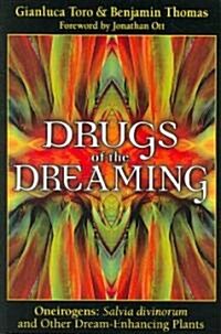 Drugs of the Dreaming: Oneirogens: Salvia Divinorum and Other Dream-Enhancing Plants (Paperback)