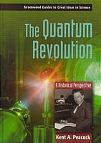 The Quantum Revolution: A Historical Perspective (Hardcover)