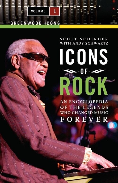 Icons of Rock: An Encyclopedia of the Legends Who Changed Music Forever [2 Volumes] (Hardcover)
