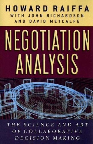 Negotiation Analysis: The Science and Art of Collaborative Decision Making (Paperback)
