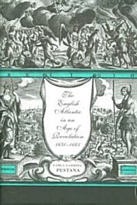 The English Atlantic in an Age of Revolution, 1640-1661 (Paperback)