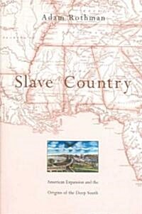 Slave Country: American Expansion and the Origins of the Deep South (Paperback)