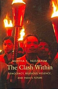 The Clash Within: Democracy, Religious Violence, and Indias Future (Hardcover)