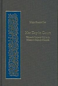 Her Day in Court: Womens Property Rights in Fifteenth-Century Granada (Hardcover)