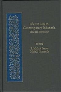 Islamic Law in Contemporary Indonesia: Ideas and Institutions (Hardcover)