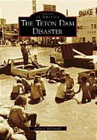 The Teton Dam Disaster (Paperback)
