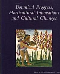 Botanical Progress, Horticultural Innovations and Cultural Changes (Paperback)