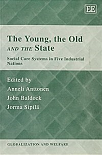 The Young, the Old and the State : Social Care Systems in Five Industrial Nations (Paperback)
