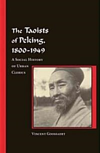 The Taoists of Peking, 1800-1949: A Social History of Urban Clerics (Hardcover)