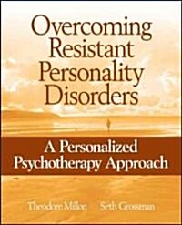 Overcoming Resistant Personality Disorders: A Personalized Psychotherapy Approach (Paperback)