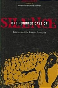One Hundred Days of Silence: America and the Rwanda Genocide (Hardcover)