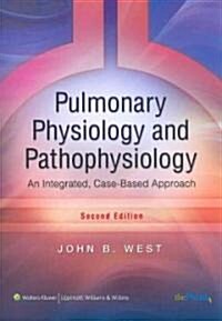 Pulmonary Physiology and Pathophysiology: An Integrated, Case-Based Approach (Paperback, 2)