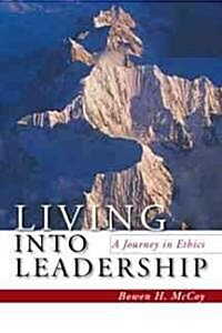 Living Into Leadership: A Journey in Ethics (Hardcover)