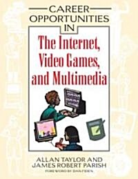 Career Opportunities in the Internet, Video Games, and Multimedia (Hardcover, 1st)