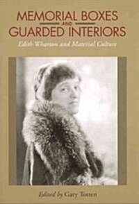 Memorial Boxes and Guarded Interiors: Edith Wharton and Material Culture (Paperback)