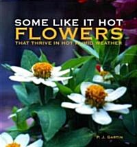 Some Like It Hot: Flowers That Thrive in Hot Humid Weather (Paperback)