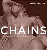 Chains: David, Canova, and the Fall of the Public Hero in Postrevolutionary France (Hardcover)