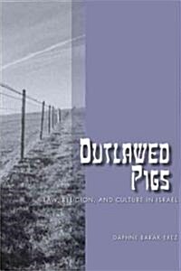 Outlawed Pigs: Law, Religion, and Culture in Israel (Hardcover)