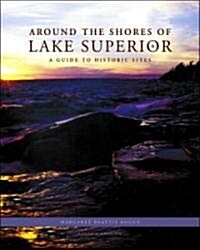Around the Shores of Lake Superior: A Guide to Historic Sites (Hardcover, 2)