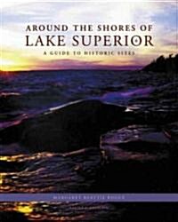 Around the Shores of Lake Superior: A Guide to Historic Sites (Paperback, 2)