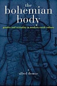 The Bohemian Body: Gender and Sexuality in Modern Czech Culture (Hardcover)