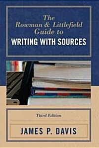 The Rowman & Littlefield Guide to Writing With Sources (Paperback, 3rd)