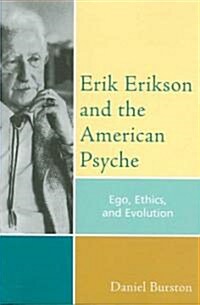 Erik Erikson and the American Psyche: Ego, Ethics, and Evolution (Paperback)