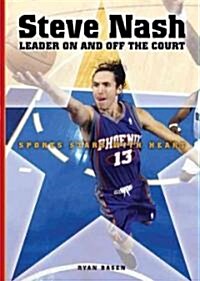 Steve Nash: Leader on and Off the Court (Library Binding)