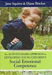 An Activity-Based Approach to Developing Young Childrens Social and Emotional Competence [With CD-ROM] (Paperback)