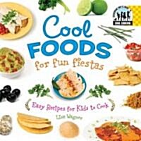 Cool Foods for Fun Fiestas: Easy Recipes for Kids to Cook: Easy Recipes for Kids to Cook (Library Binding)