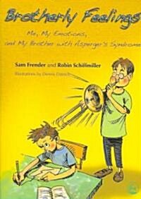 Brotherly Feelings : Me, My Emotions, and My Brother with Aspergers Syndrome (Paperback)