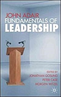 John Adair : Fundamentals of Leadership (Hardcover)
