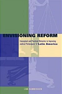 Envisioning Reform: Conceptual and Practical Obstacles to Improving Judicial Performance in Latin America (Hardcover)