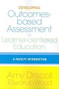 Developing Outcomes-Based Assessment for Learner-Centered Education: A Faculty Introduction (Paperback)