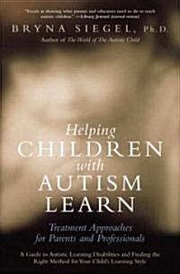 Helping Children with Autism Learn: Treatment Approaches for Parents and Professionals (Paperback)