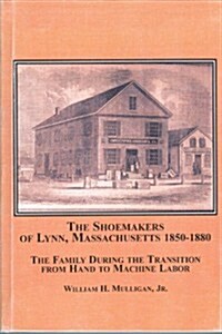 The Shoemakers of Lynn, Massachusetts, 1850-1880 (Hardcover)