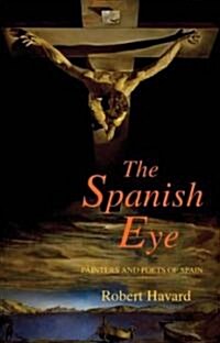 The Spanish Eye : Painters and Poets of Spain (Hardcover)