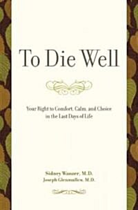 To Die Well (Hardcover, 1st)