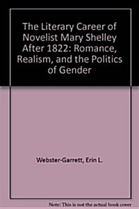 The Literary Career of Novelist Mary Shelley After 1822 (Hardcover)