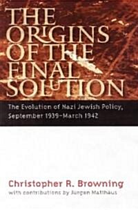 The Origins of the Final Solution: The Evolution of Nazi Jewish Policy, September 1939-March 1942 (Paperback)
